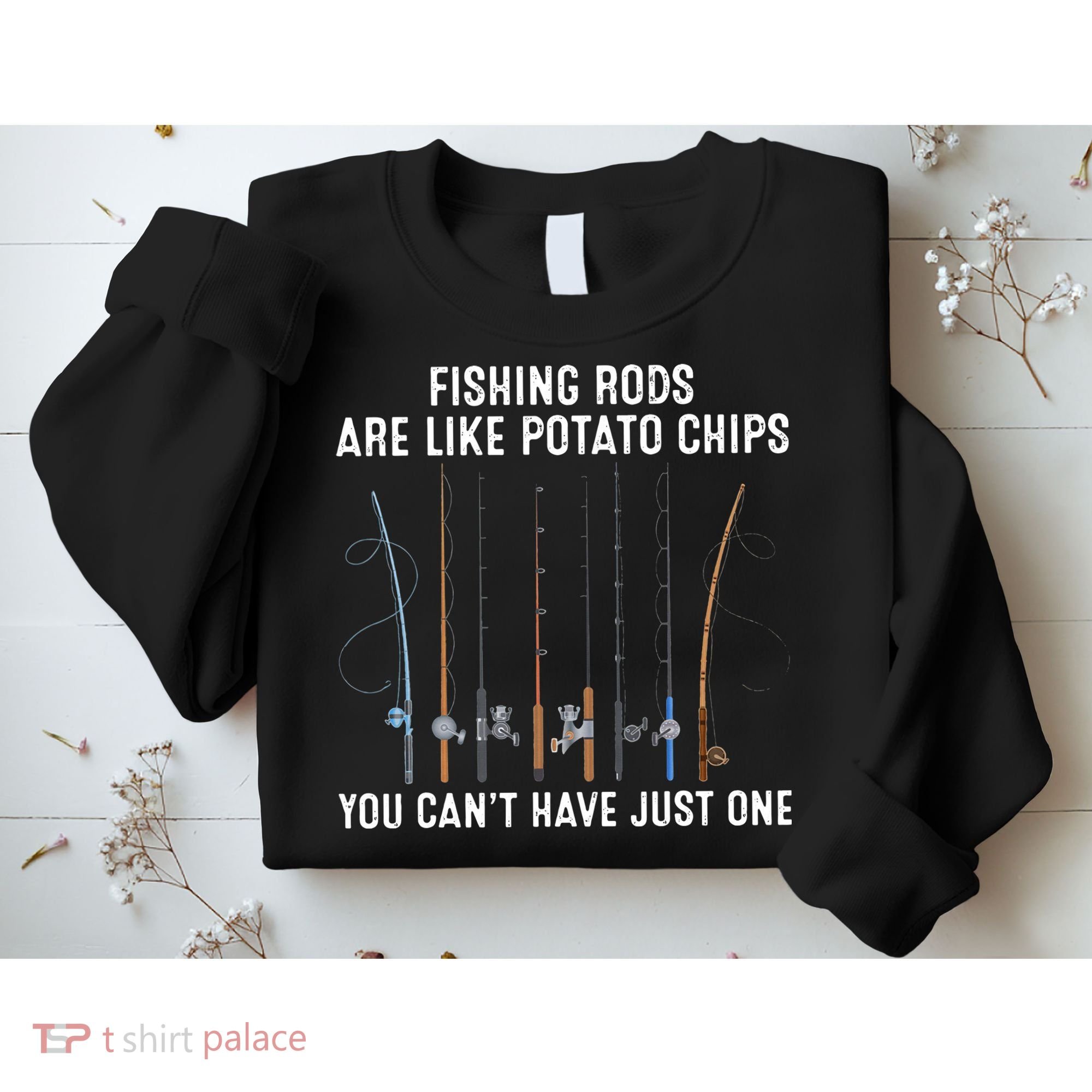 Fishing Rods Are Like Potatos Chips Sweatshirt