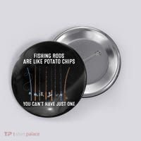Fishing Rods Are Like Potatos Chips Button thumb 0