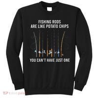 Fishing Rods Are Like Potato Chips You CanT Have Just One Sweatshirt thumb 0