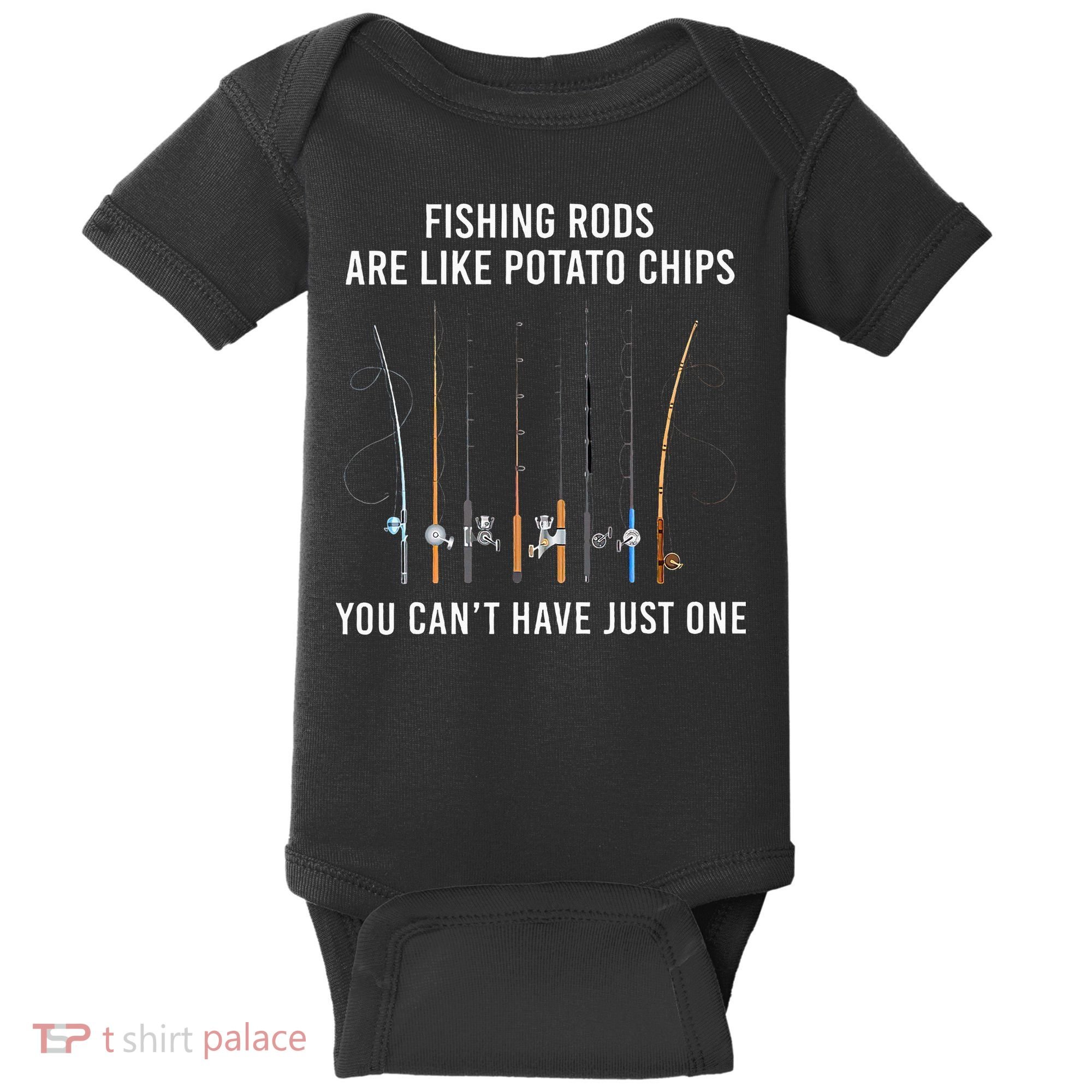 Fishing Rods Are Like Potato Chips You CanT Have Just One Baby Bodysuit