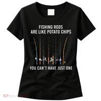 Fishing Rods Are Like Potato Chips You CanT Have Just One Women's T-Shirt thumb 0