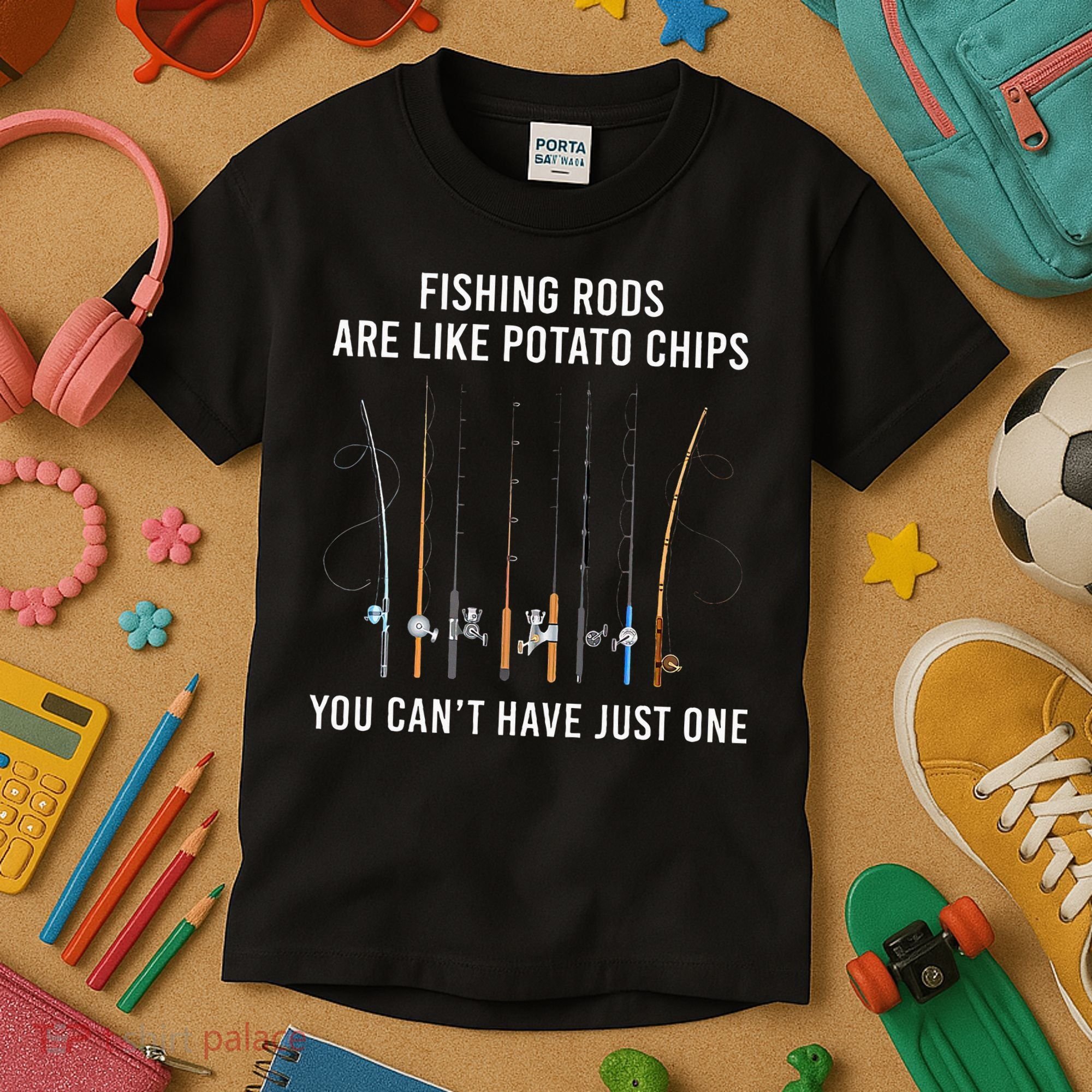 Fishing Rods Are Like Potato Chips You CanT Have Just One Kids T-Shirt