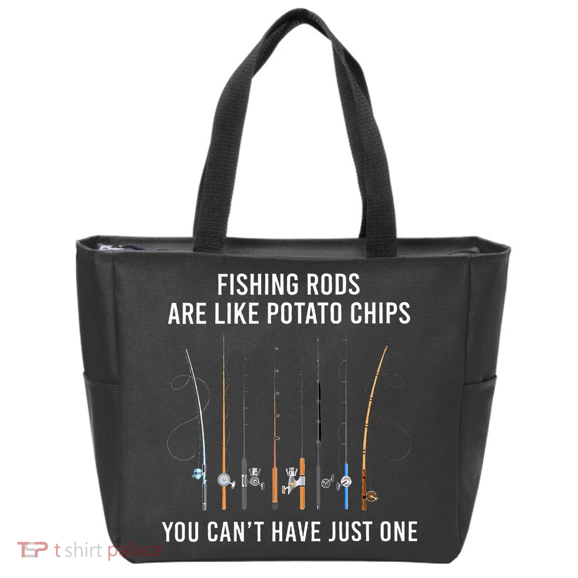 Fishing Rods Are Like Potato Chips You CanT Have Just One Tote Bag