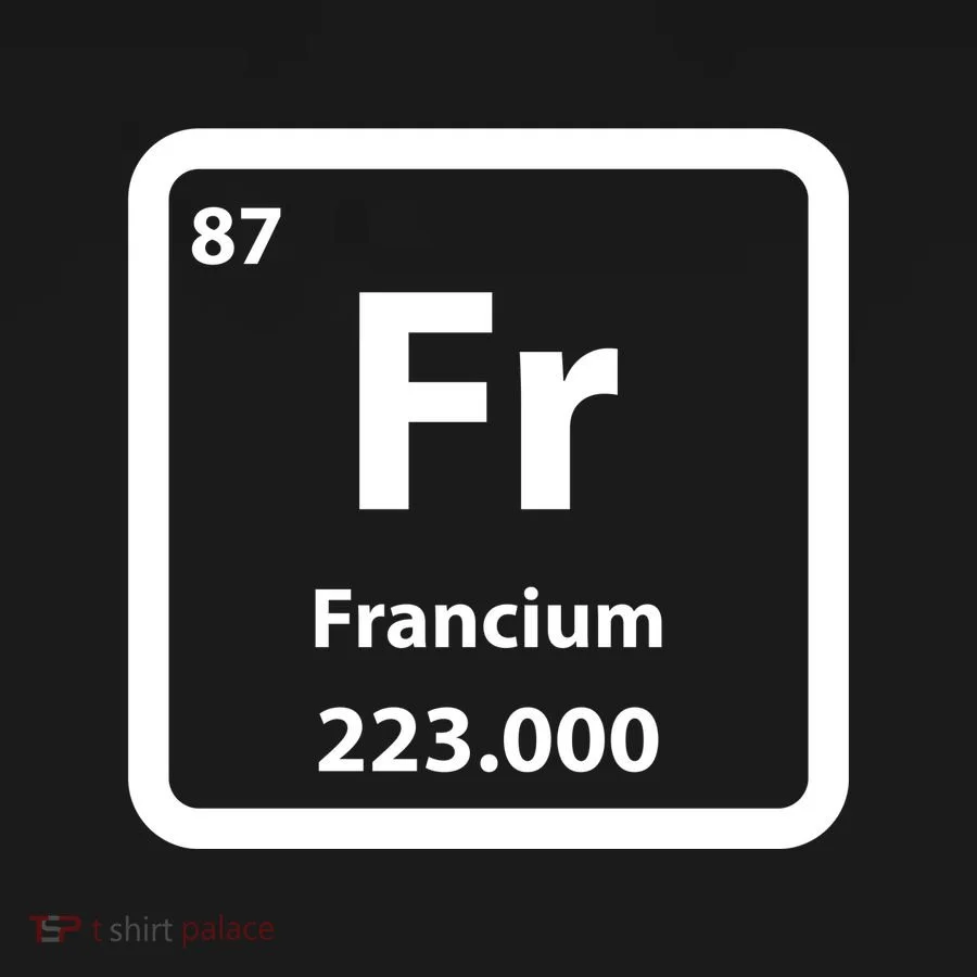 Francium Element T-Shirt