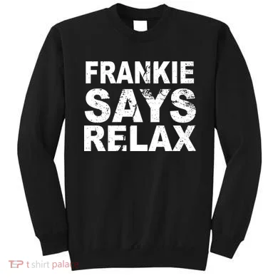 Frankie Says Relax Sweatshirt