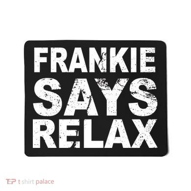 Frankie Says Relax Mousepad
