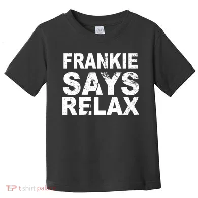 Frankie Says Relax Toddler T-Shirt
