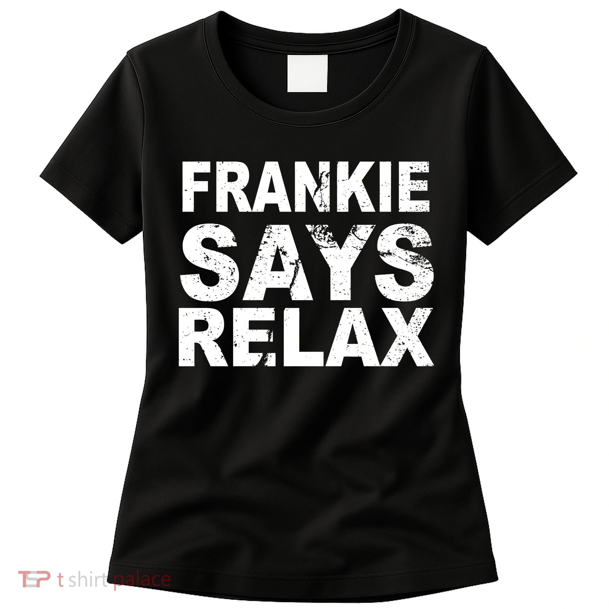 Frankie Says Relax Women's T-Shirt