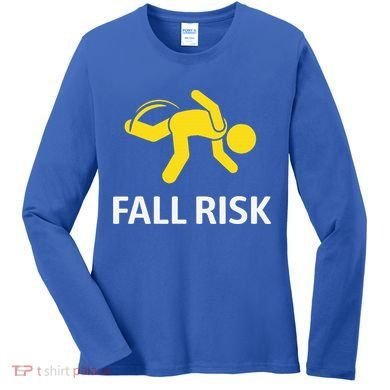 Fall Risk Balance Issues Funny Fall Risk Women's Long Sleeve Shirt