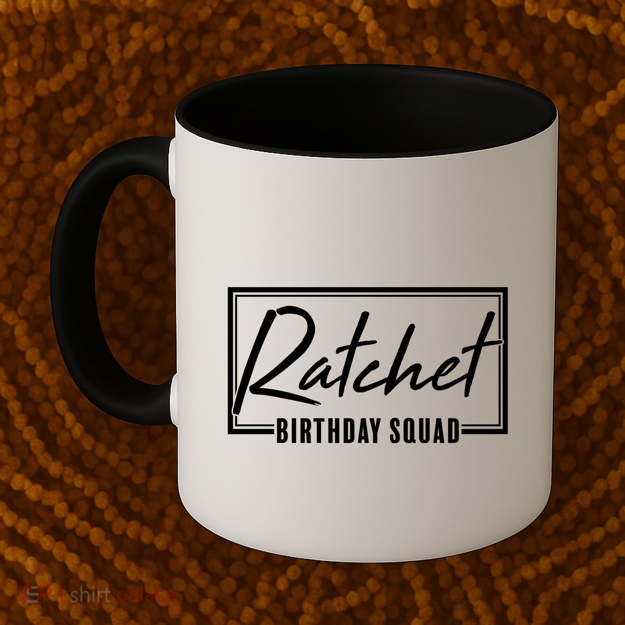 Funny Ratchet Birthday Squad Matching Group Shirts Coffee Mug