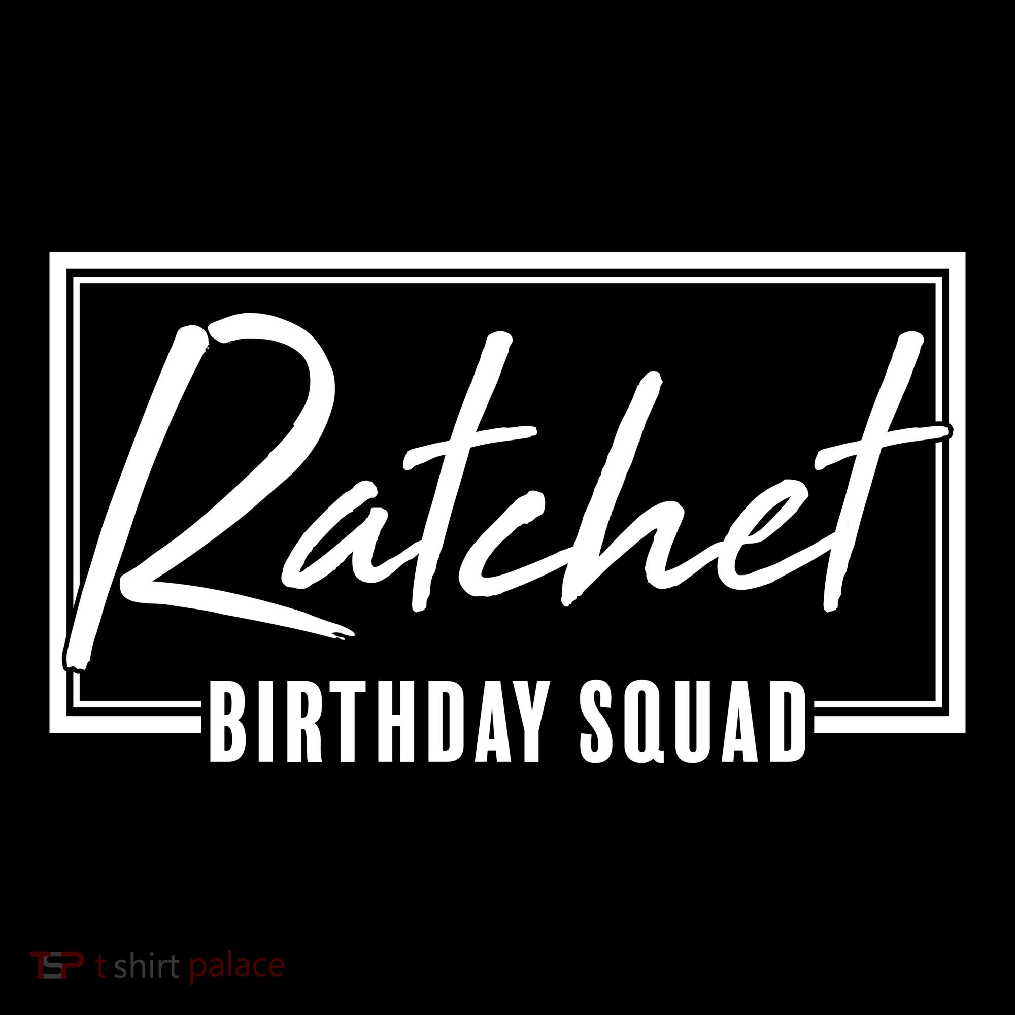 Funny Ratchet Birthday Squad Matching Group Shirts Women's Hoodie