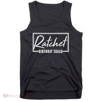 Funny Ratchet Birthday Squad Matching Group Shirts Tank Top thumb 0