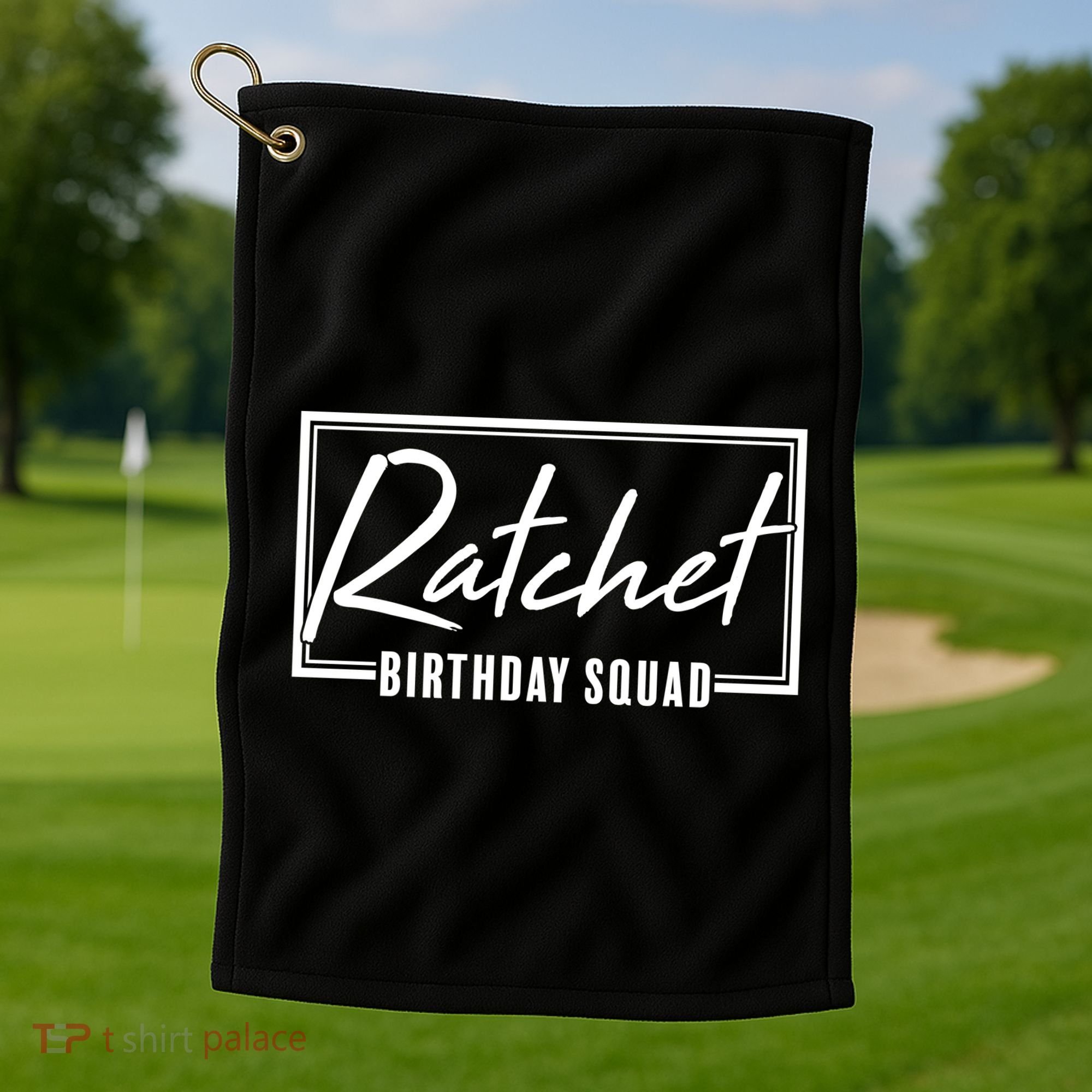 Funny Ratchet Birthday Squad Matching Group Shirts Golf Towel