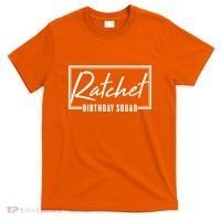 Funny Ratchet Birthday Squad Matching Group Shirts T-Shirt thumb 0