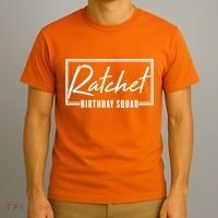 Funny Ratchet Birthday Squad Matching Group Shirts T-Shirt thumb 3