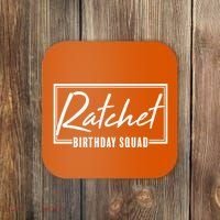 Funny Ratchet Birthday Squad Matching Group Shirts Coaster thumb 0
