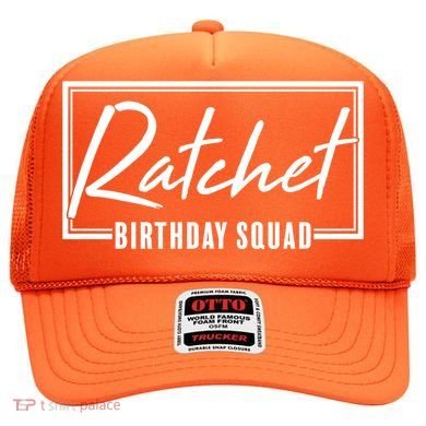 Funny Ratchet Birthday Squad Matching Group Shirts Hat