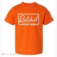 Funny Ratchet Birthday Squad Matching Group Shirts Toddler T-Shirt thumb 0