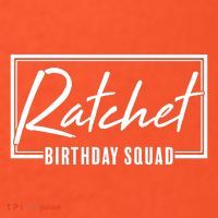 Funny Ratchet Birthday Squad Matching Group Shirts Women's T-Shirt thumb 6