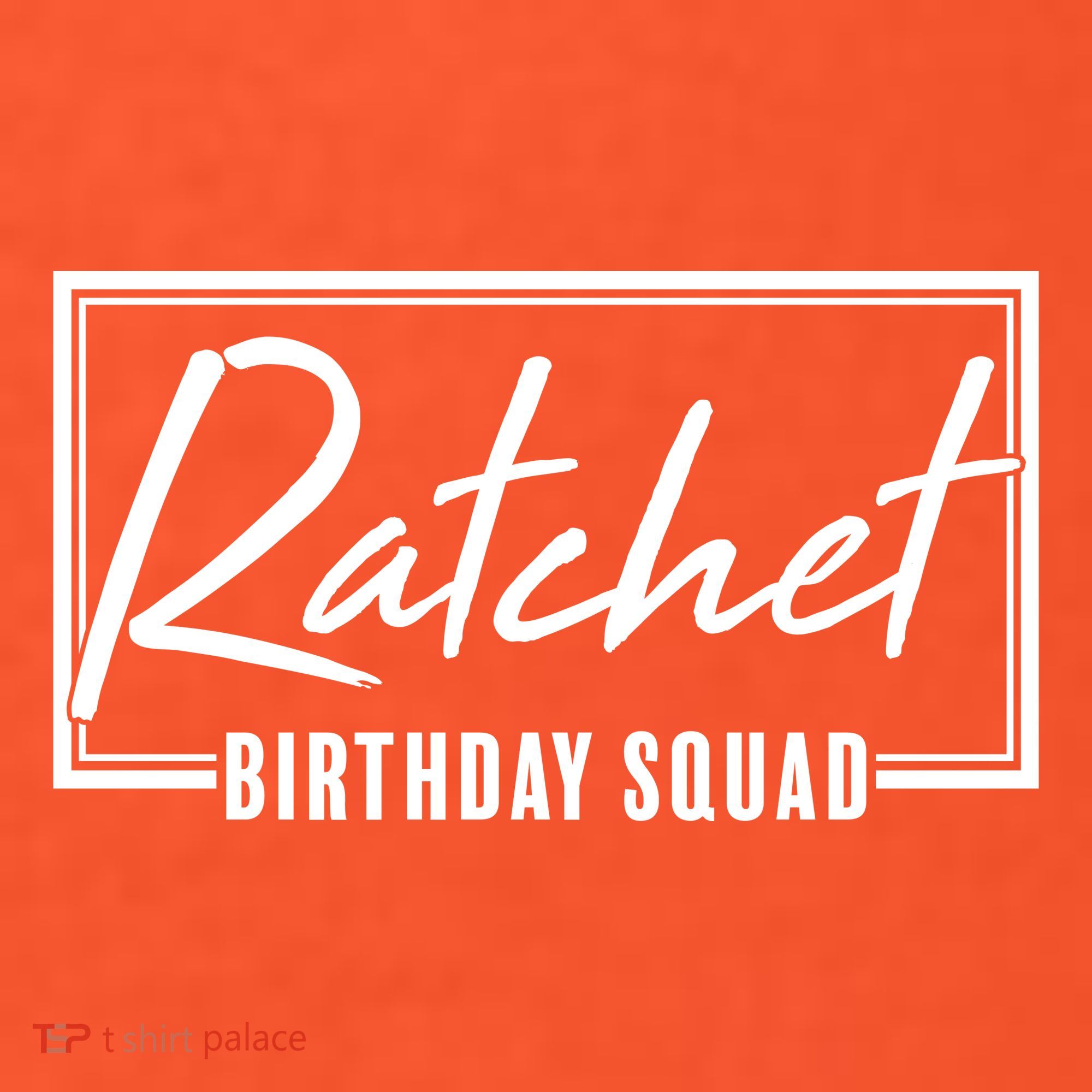 Funny Ratchet Birthday Squad Matching Group Shirts Women's T-Shirt