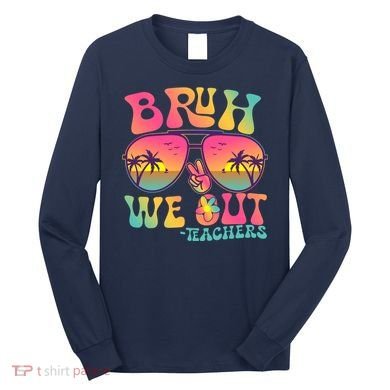 Funny Retro Bruh We Out Teachers Long Sleeve Shirt
