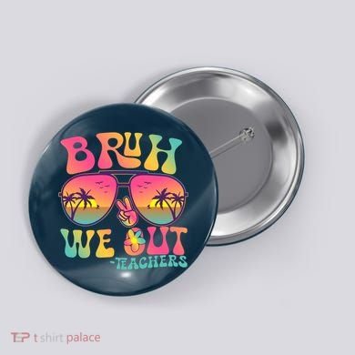 Funny Retro Bruh We Out Teachers Button