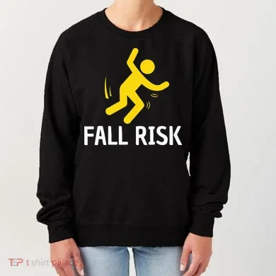 Fall Risk Balance Issues Funny Fall Risk Women's Sweatshirt