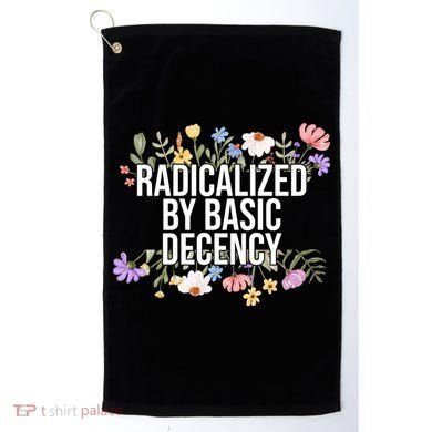 Funny Radicalized By Basic Decency Vintage Floral Golf Towel