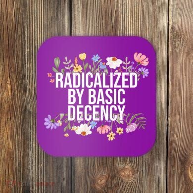 Funny Radicalized By Basic Decency Vintage Floral Coaster