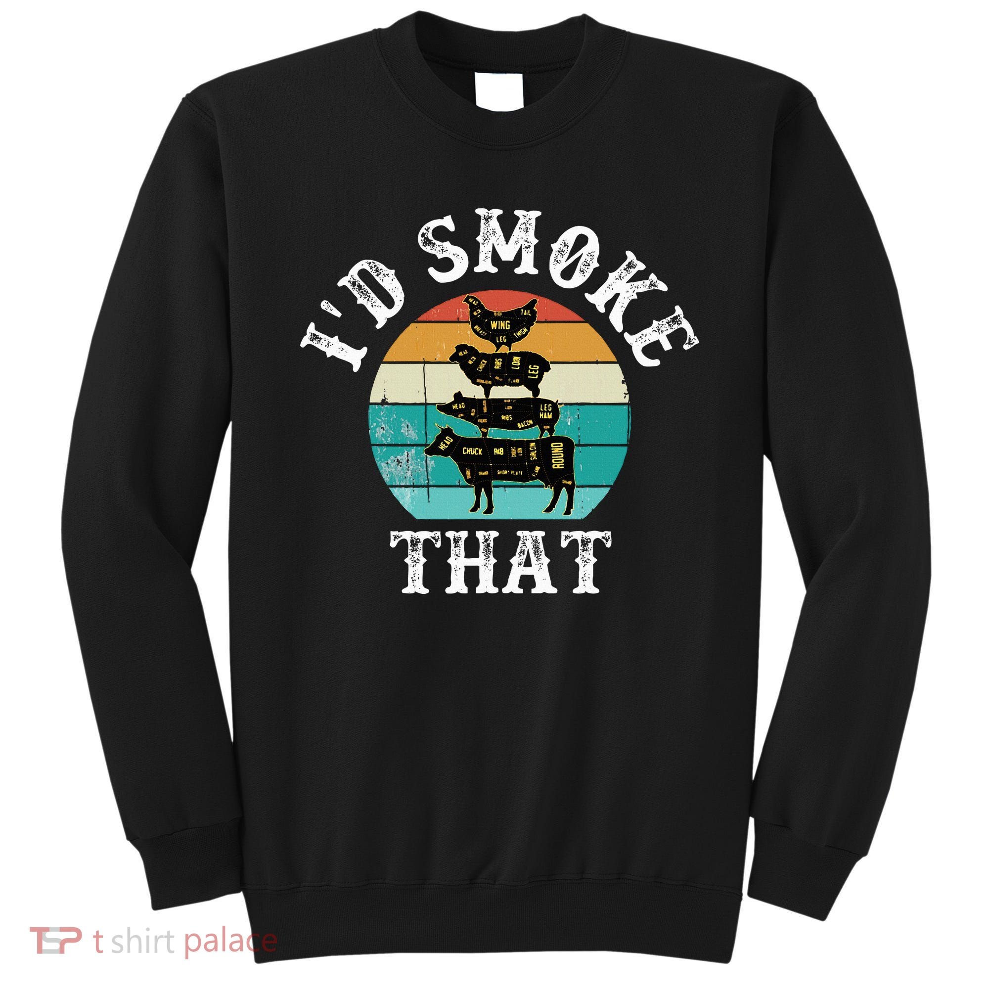 Funny Retro BBQ Party Smoker Chef Dad Gift  I'd Smoke That Sweatshirt