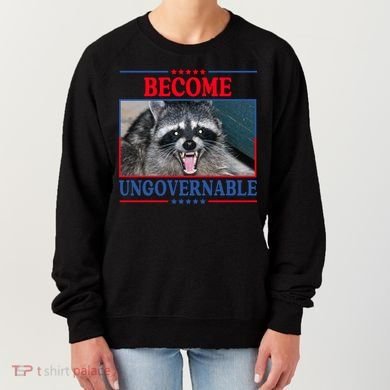 Funny Raccoon Become Ungovernable Women's Sweatshirt