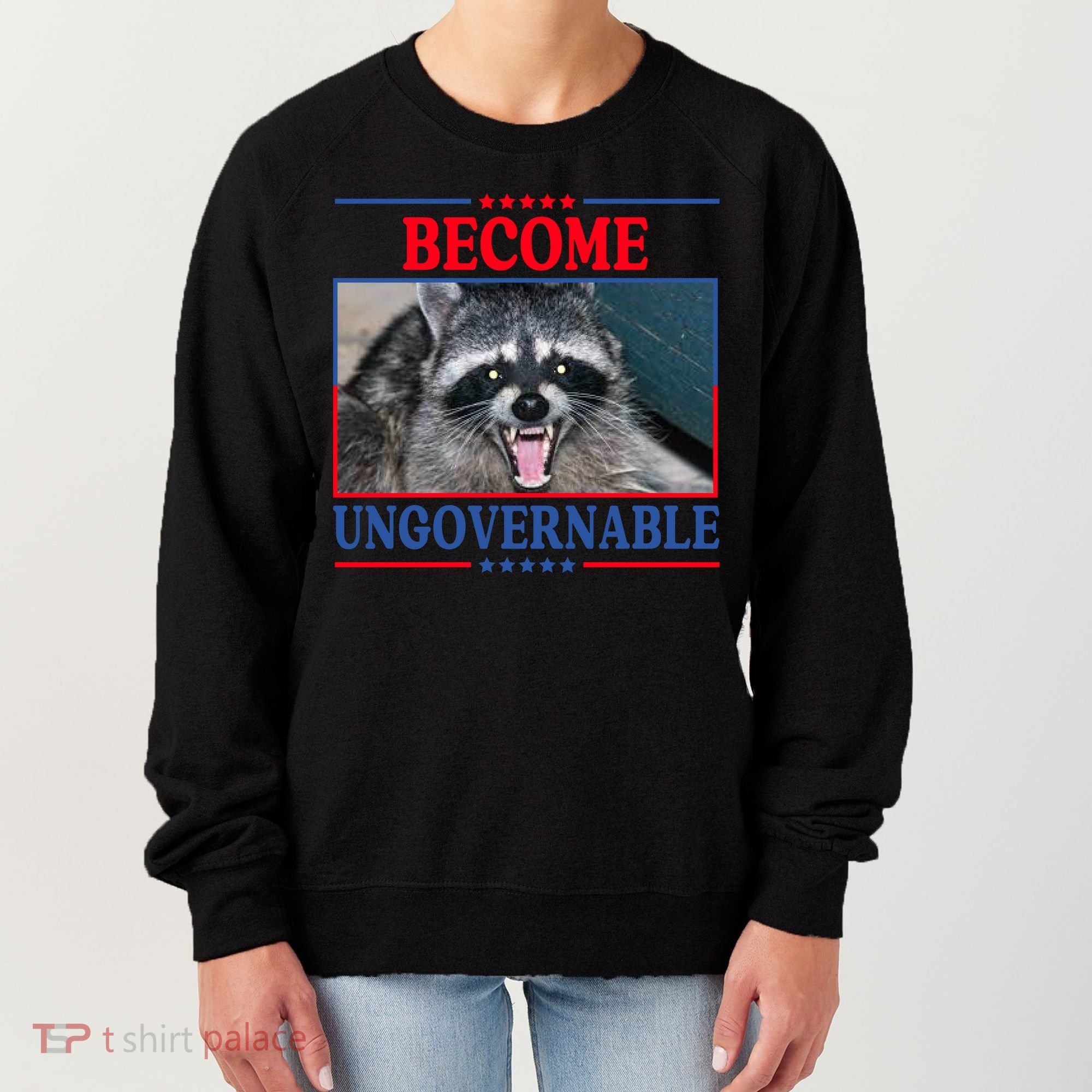 Funny Raccoon Become Ungovernable Women's Sweatshirt
