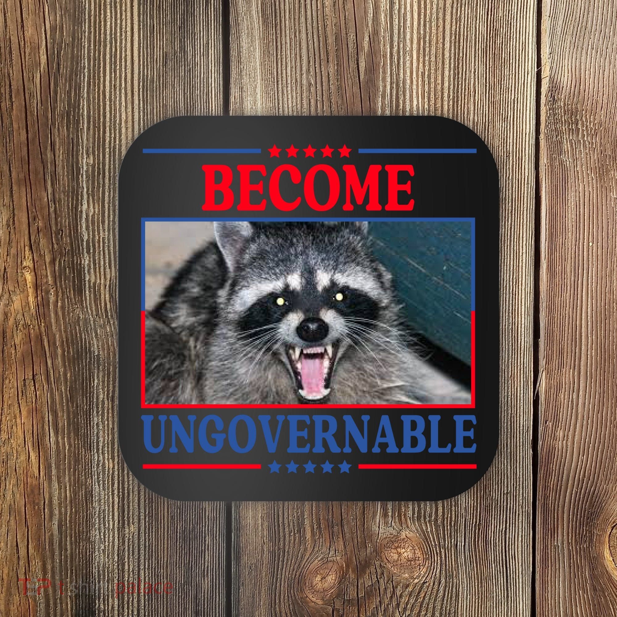 Funny Raccoon Become Ungovernable Coaster