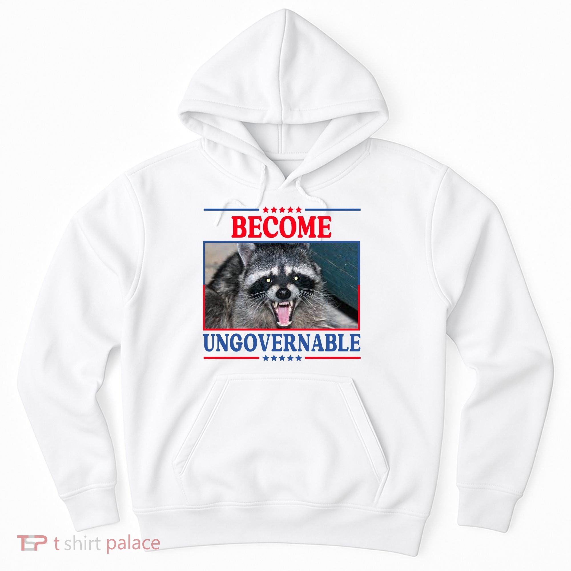 Funny Raccoon Become Ungovernable Hoodie