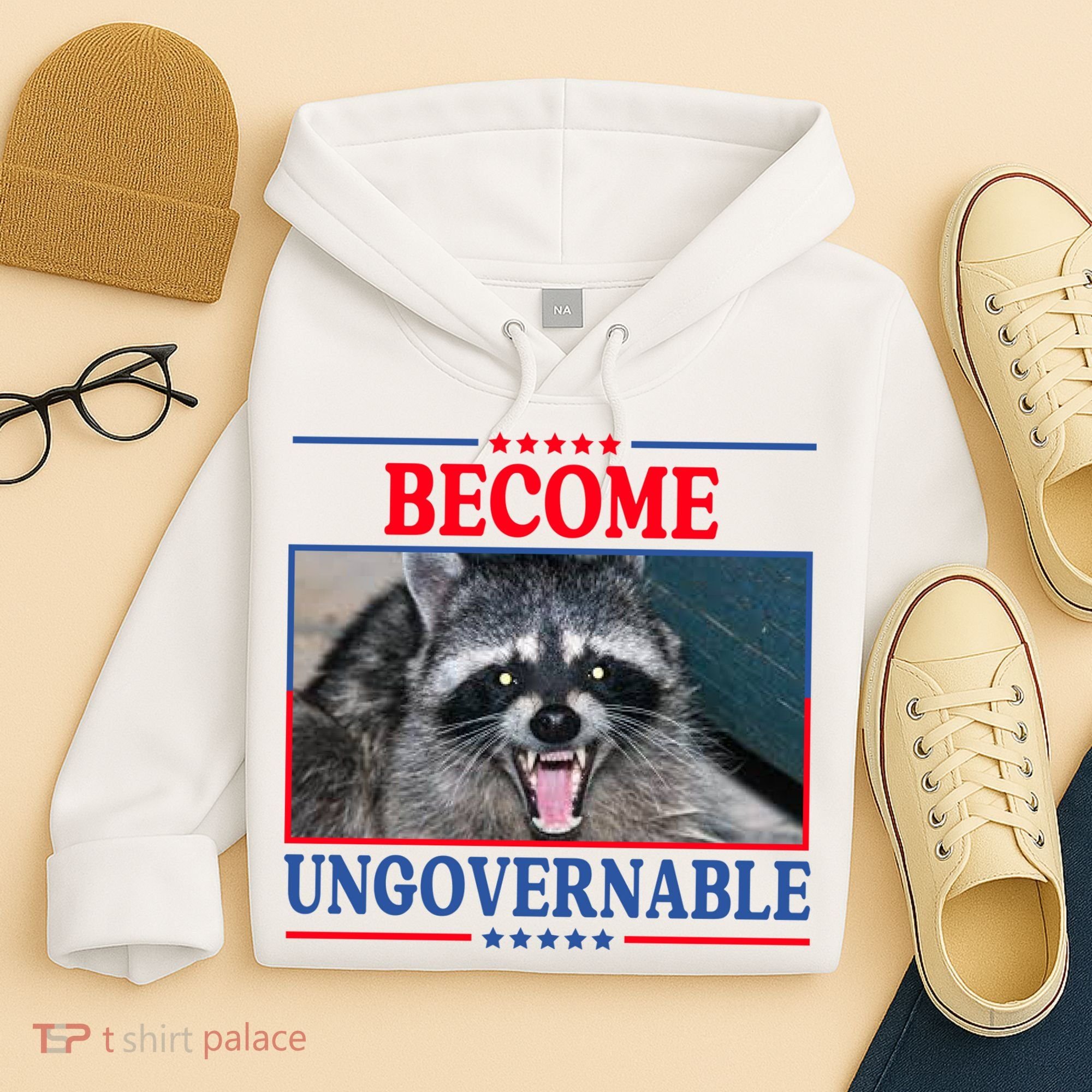 Funny Raccoon Become Ungovernable Hoodie