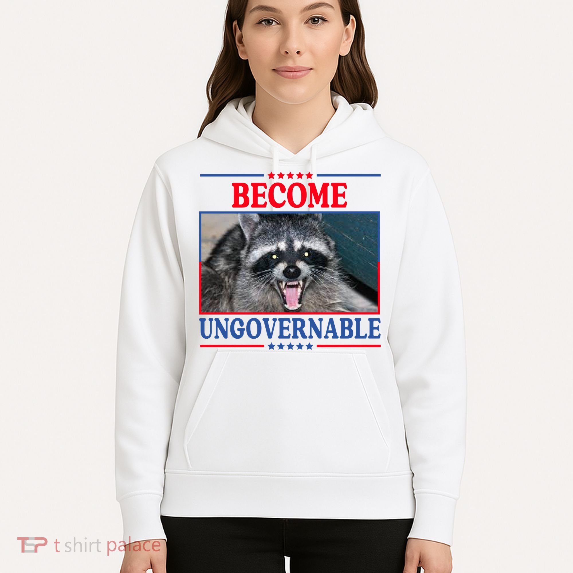 Funny Raccoon Become Ungovernable Hoodie