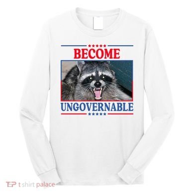Funny Raccoon Become Ungovernable Long Sleeve Shirt