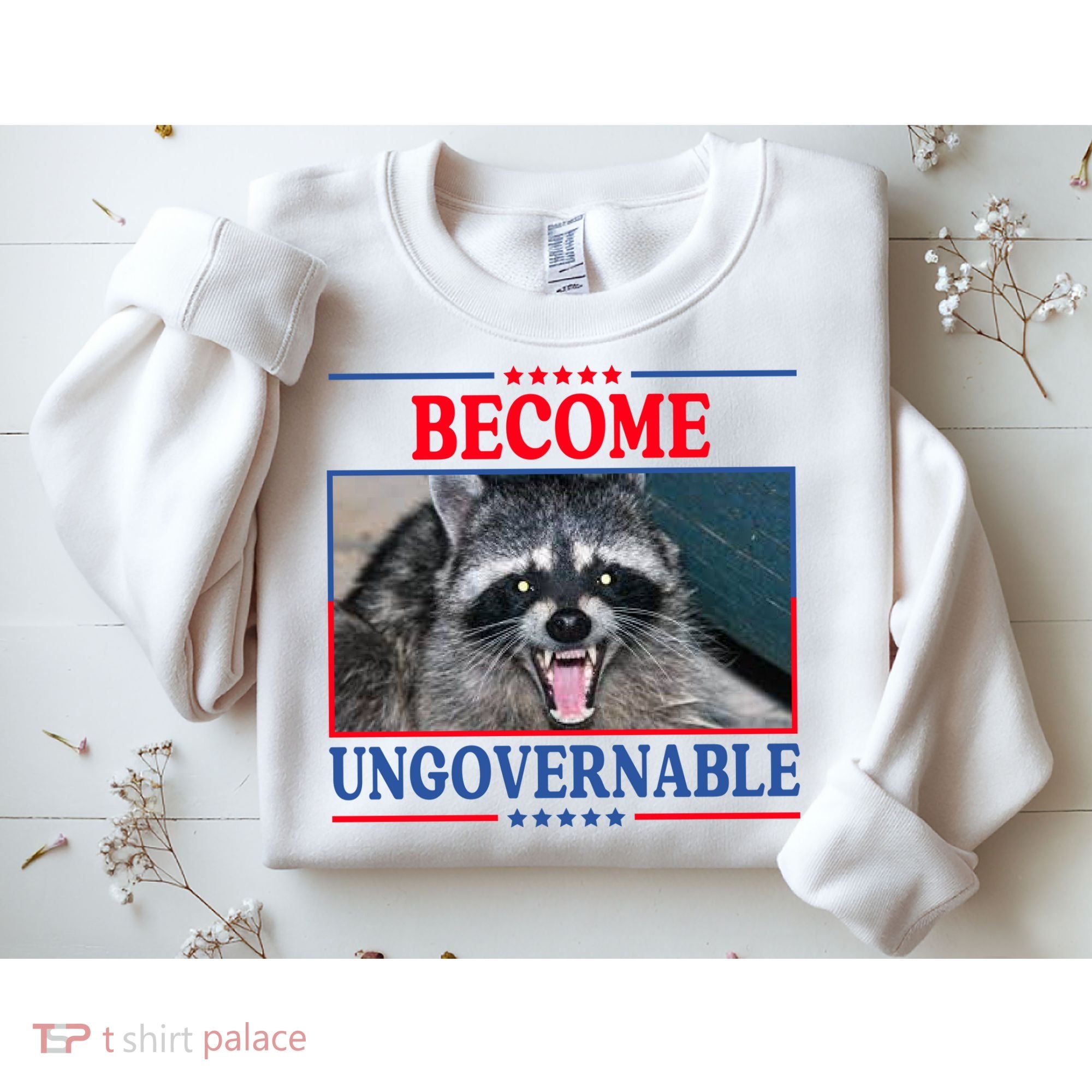 Funny Raccoon Become Ungovernable Sweatshirt