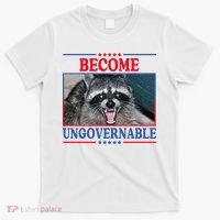 Funny Raccoon Become Ungovernable T-Shirt thumb 0