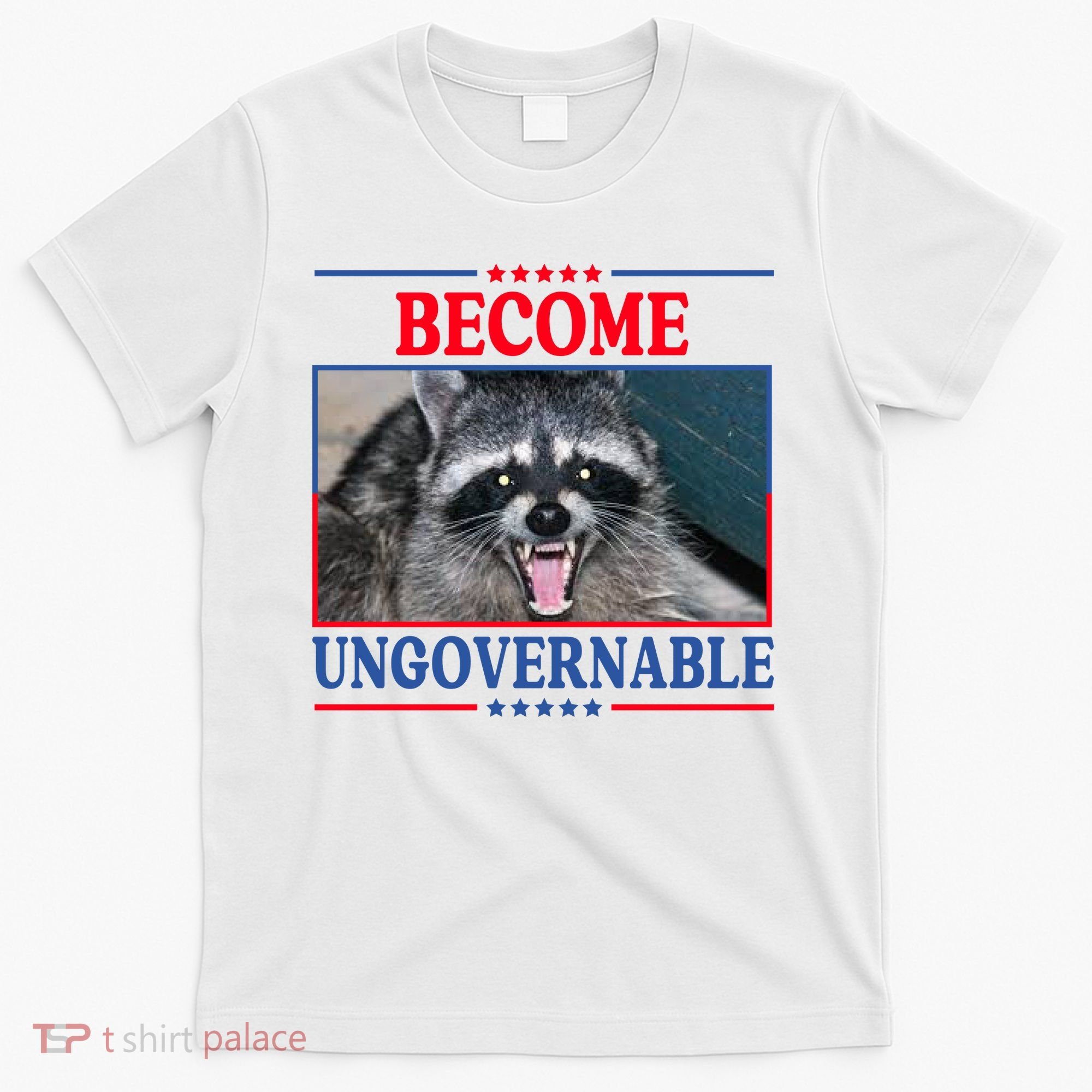 Funny Raccoon Become Ungovernable T-Shirt