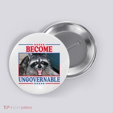 Funny Raccoon Become Ungovernable Button