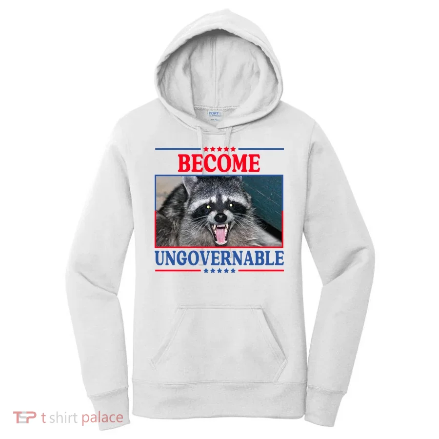 Funny Raccoon Become Ungovernable Women's Hoodie