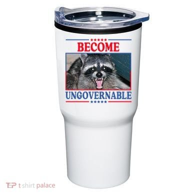 Funny Raccoon Become Ungovernable Tumbler