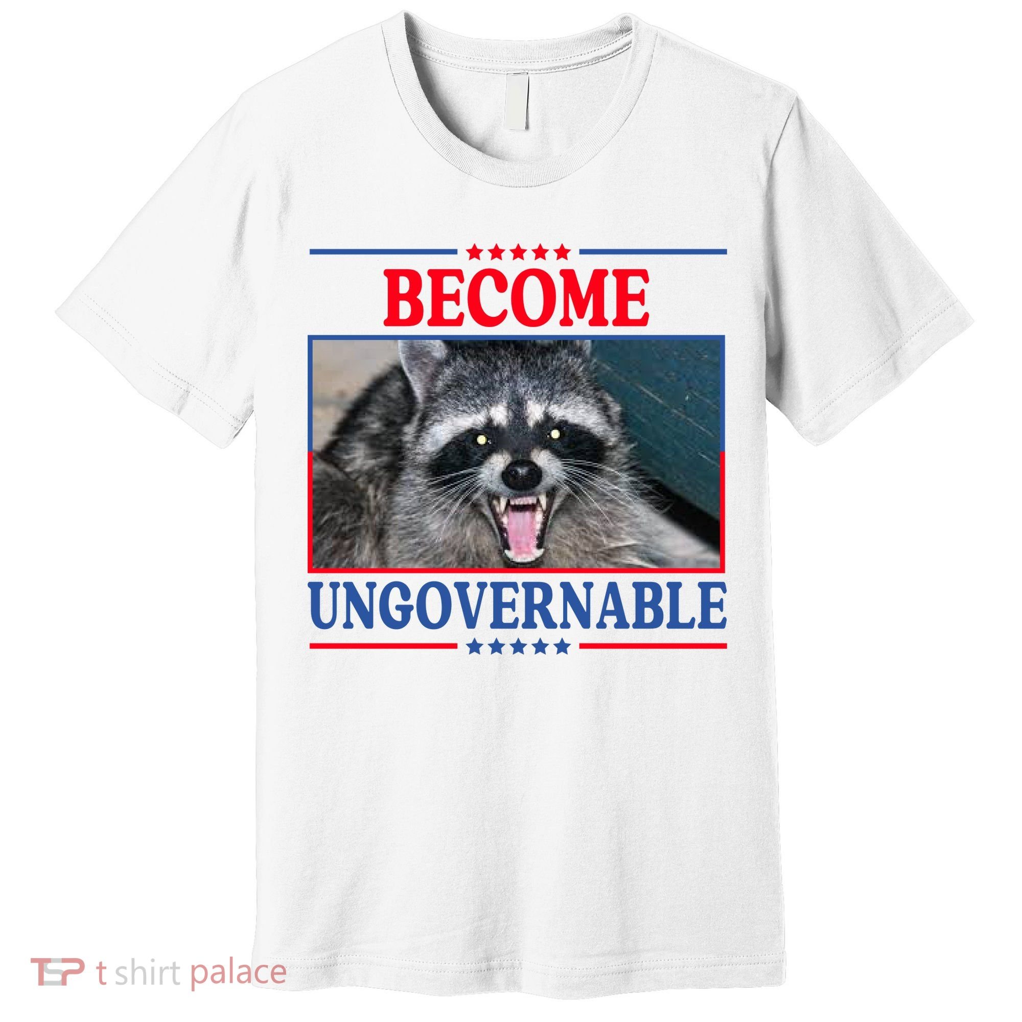 Funny Raccoon Become Ungovernable Premium T-Shirt