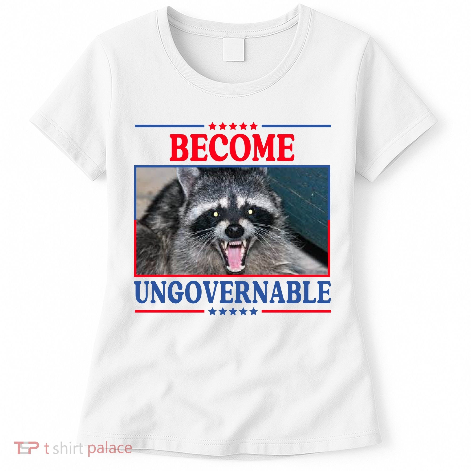 Funny Raccoon Become Ungovernable Women's T-Shirt