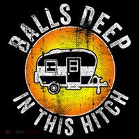 Funny RV Camper. Balls Deep In This Hitch Doggie Tank thumb 4