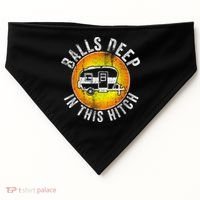 Funny RV Camper. Balls Deep In This Hitch USA-Made Doggie Bandana thumb 0