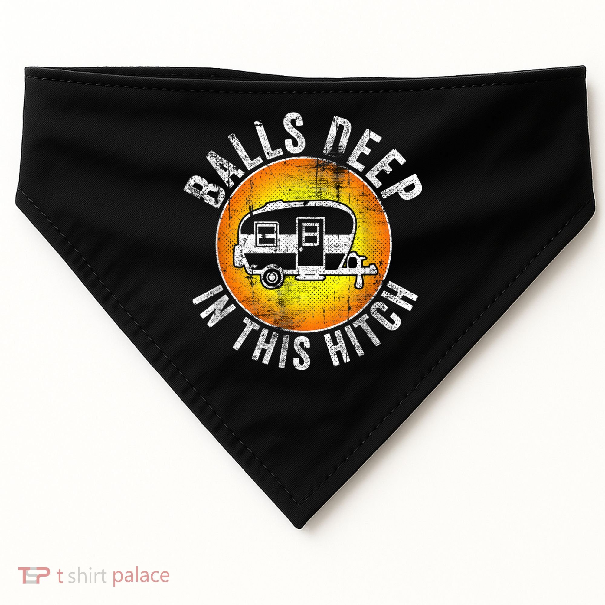 Funny RV Camper. Balls Deep In This Hitch USA-Made Doggie Bandana
