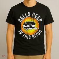 Funny RV Camper. Balls Deep In This Hitch T-Shirt thumb 3