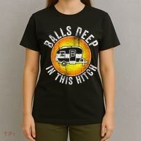 Funny RV Camper. Balls Deep In This Hitch T-Shirt thumb 4